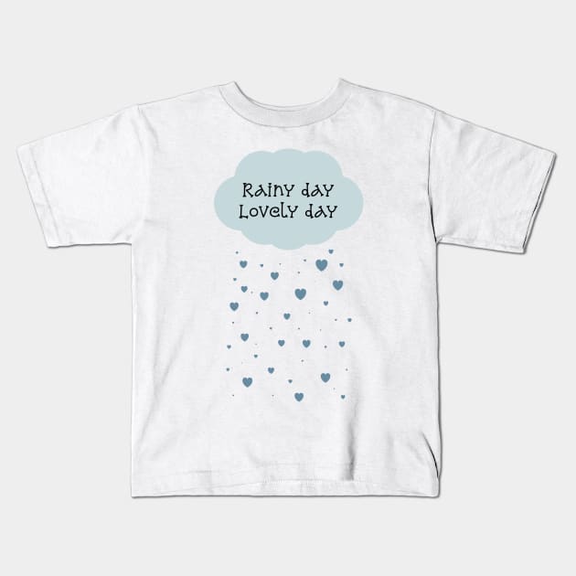 Rainy day lovely day Kids T-Shirt by GribouilleTherapie